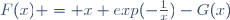 F(x) = x exp(-\frac{1}{x})-G(x)