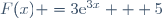 F(x) =3\text{e}^{3x} + 5