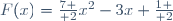 F(x)={7 \over 2}x^2-3x+{1 \over 2}\,