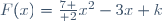 F(x)={7 \over 2}x^2-3x+k\,