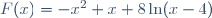 F(x)=-x^2+x+8\ln(x-4)