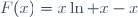 F(x)=x\ln x-x