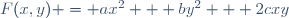 F(x,y) = ax^2 + by^2 + 2cxy\,