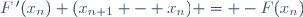 F\,'(x_n) (x_{n+1} - x_n) = -F(x_n)
