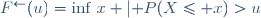 F^\leftarrow(u)=\inf\{x \ |\ \mathbb P(X\leq x)>u\}