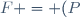 F = (P)
