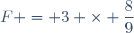 F = 3 \times \dfrac{8}{9}