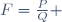 F=\frac{P}{Q} 