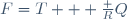 F=T + \frac RQ