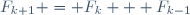 F_{k+1} = F_k + F_{k-1}\,
