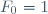 F_0=1