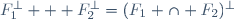 F_1^{\bot} + F_2^{\bot}=(F_1 \cap F_2)^{\bot}
