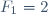 F_1=2