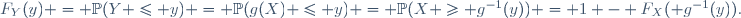 F_Y(y) = \mathbb{P}(Y \le y) = \mathbb{P}(g(X) \le y) = \mathbb{P}(X \ge g^{-1}(y)) = 1 - F_X( g^{-1}(y)).