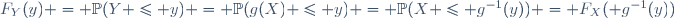 F_Y(y) = \mathbb{P}(Y \le y) = \mathbb{P}(g(X) \le y) = \mathbb{P}(X \le g^{-1}(y)) = F_X( g^{-1}(y))