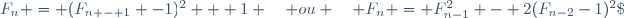 F_n \ = \ (F_{n - 1} -1)^2 + 1 \quad ou \quad F_{n} = F_{n-1}^2 - 2(F_{n-2}-\ 1)^2\;