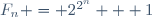 F_n = 2^{2^n} + 1