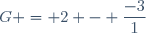 G = 2 - \dfrac{-3}{1}