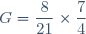 G=\dfrac{8}{21}\times\dfrac{7}{4}