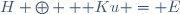 H \oplus  {\mathbb K}u = E