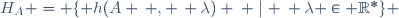 H_A = \lbrace h(A \, , \, \lambda) \: \mid \: \lambda \in \mathbb{R}^*\rbrace 