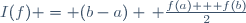 I(f) = (b-a) \, \frac{f(a) + f(b)}{2}