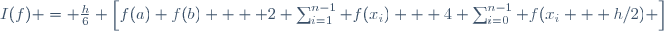 I(f) = \frac{h}{6} \left[f(a)+f(b) +  2 \sum_{i=1}^{n-1} f(x_i) + 4 \sum_{i=0}^{n-1} f(x_i + h/2) \right]