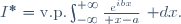 I^*=\mathrm{v.p.}\int_{-\infty}^{+\infty}{e^{ibx}\over x-a}~\mathrm dx.