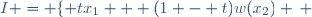 I = \lbrace tx_1 + (1 - t)w(x_2) \, ; \, t \in [0 \, , \, 1]\rbrace 
