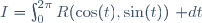 I=\int_0^{2\pi}R(\cos(t),\sin(t))~\mathrm dt