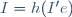 I=h(I'e)