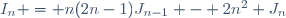 I_n = n(2n-1)J_{n-1} - 2n^2 J_n