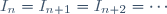 I_n=I_{n+1}=I_{n+2}=\cdots