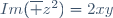 Im(\overline z^2)=2xy