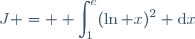 J = \displaystyle \int_1^e(\ln x)^2 \text{d}x