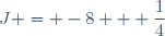 J = -8 + \dfrac{1}{4}