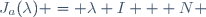 J_{a}(\lambda) = \lambda I + N \,