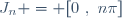 J_n = [0~,~n\pi]