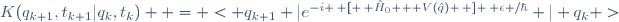 K(q_{k+1},t_{k+1}|q_{k},t_{k})  \ = \ < q_{k+1} |e^{-i \, [ \, \hat{H}_0 + V(\hat{q}) \, ] \, \epsilon /\hbar} | q_k >
