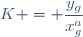 K = \dfrac{y_g}{x_g^a}