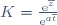K=\frac{\mathrm{e}^{\overline{z}}}{\mathrm{e}^{a\overline{t}}}