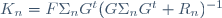 K_n=F\Sigma_nG^t(G\Sigma_nG^t+R_n)^{-1}