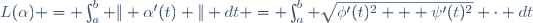 L(\alpha) = \int_{a}^{b} \| \alpha'(t) \| dt = \int_{a}^{b} \sqrt{\phi'(t)^2 + \psi'(t)^2} \cdot dt