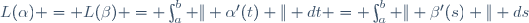 L(\alpha) = L(\beta) = \int_{a}^{b} \| \alpha'(t) \| dt = \int_{a}^{b} \| \beta'(s) \| ds
