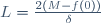 L={2(M-f(0))\over\delta}