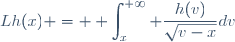 Lh(x) = \displaystyle \int_x^{+\infty} \dfrac{h(v)}{\sqrt{v-x}}dv