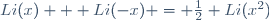 Li(x) + Li(-x) = \frac12 Li(x^2)