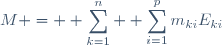 M = \displaystyle \sum_{k=1}^n \displaystyle \sum_{i=1}^pm_{ki}E_{ki}