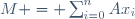 M = \sum_{i=0}^n{Ax_i}