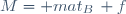 M= mat_B\, f